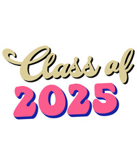 Class Of 2025 Rtero, T-Shirt Design, Celebration party, New Year Quotes, Groovy lettering, Sweatshirt, Typography, Cut File, Circuit, Silhouette,
