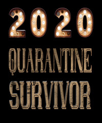 2020 quarantine survivor graphic illustration in marquee light bulbs on black background a reminder of the virus outbreak worldwide.