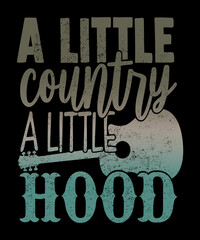 A little country a little hood with guitar graphic illustration on black background for country music fans of country western lifestyle.