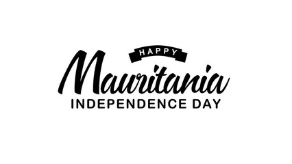 Happy Mauritania Independence Day Text Animation. Great for Mauritania Independence Day Celebrations, lettering with alpha or transparent background, for banner, social media feed wallpaper stories