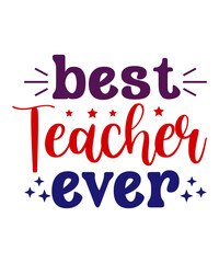 best teacher ever t-shirt design, best teacher ever svg, teacher t-shirt design, teacher svg