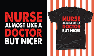 Fototapeta premium nurse almost like a doctor but nicer t shirt design