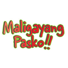 Maligayang Pasko Lettering. Maligayang Pasko. Christmas greetings in Philippines