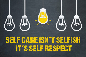 self care isn´t selfish, it´s self respect.	