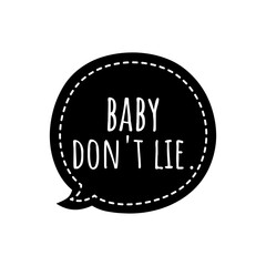 ''Baby don't lie'' Couple Love Quote Design
