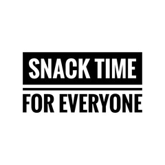 ''Snack time for everyone'' Quote Illustration Design Sign Lettering
