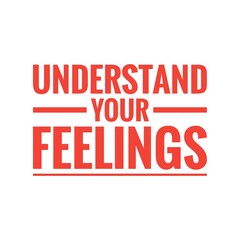 ''Understand your feelings'' Quote Illustration