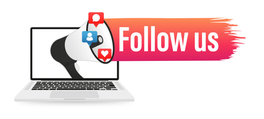 Follow us on the laptop screen. Megaphone with follow us. Label for business, marketing and advertising concept. Follow us, message with loudspeaker. Promo sticker, special offer. Vector illustration