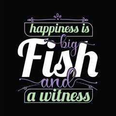 Happiness Is Big Fish And A Witness SVG Design, Fishing SVG Design