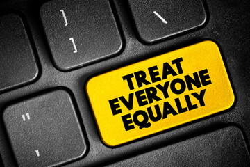 Treat Everyone Equally text button on keyboard, concept background