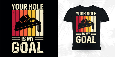 Your Hole Is My Goal Funny Cornhole Player Retro Vintage Cornhole T-shirt Design