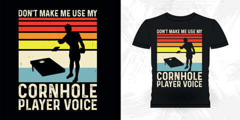 Don't Make Me Use My Cornhole Player Voice Funny Cornhole Player Retro Vintage Cornhole T-shirt Design