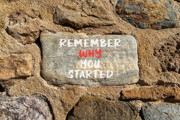 Remember why you started symbol. Concept word Remember why you started on beautiful stone....