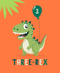 Dinosaur Tirannosaur Three Rex. Cartoon Tirex. Happy Birthday Card for a Child for Three Years. Vector Cute and Funny Cartoon Hand Drawn Dinosaur Holding Balloon. Kids, Children s Illustration, Print