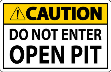 Obraz premium Caution Open Pit Sign Do Not Enter Open Pit