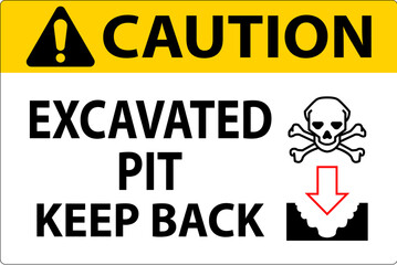 Caution Excavated Pit Sign Excavated Pit Keep Back