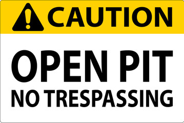 Fototapeta premium Caution Sign Open Pit - No Trespassing