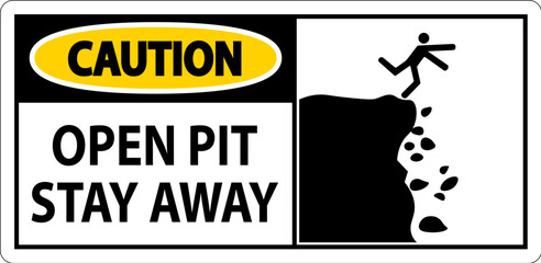 Caution Sign Open Pit, Stay Away