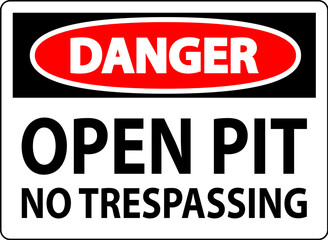 Danger Sign Open Pit - No Trespassing