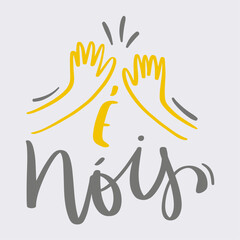 É nóis. it's us in brazilian portuguese. Modern hand Lettering. vector.