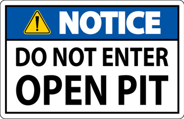 Fototapeta premium Notice Open Pit Sign Do Not Enter Open Pit