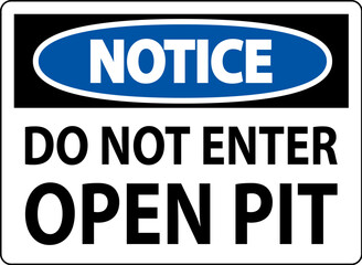 Notice Open Pit Sign Do Not Enter Open Pit