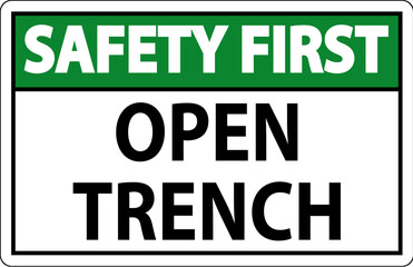 Safety First Sign Open Trench