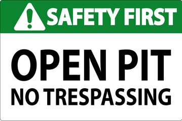 Safety First Sign Open Pit - No Trespassing - obrazy, fototapety, plakaty