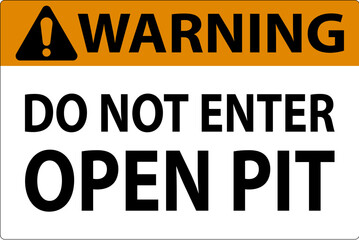 Fototapeta premium Warning Open Pit Sign Do Not Enter Open Pit