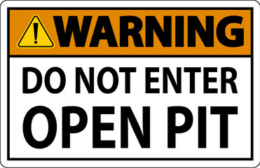 Warning Open Pit Sign Do Not Enter Open Pit