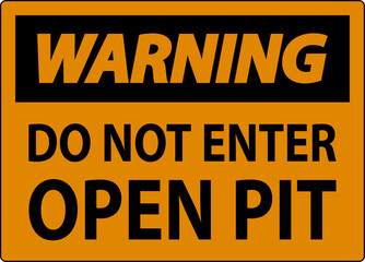 Warning Open Pit Sign Do Not Enter Open Pit