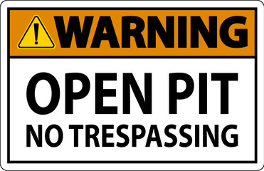 Fototapeta premium Warning Sign Open Pit - No Trespassing