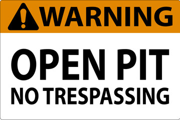 Warning Sign Open Pit - No Trespassing
