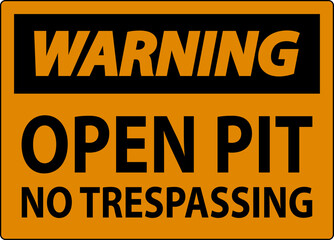 Fototapeta premium Warning Sign Open Pit - No Trespassing