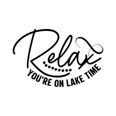 Relax You're on Lake Time SVG