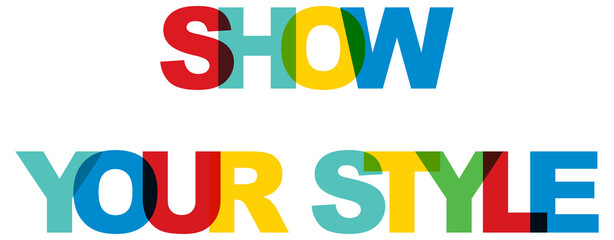 Show your style, phrase overlap color no transparency. Concept of simple text 