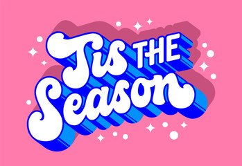 Tis the season, modern script lettering template designed for Christmas occasions. Colorful isolated vector typography element. Winter Holidays themed phrase with sparkles suitable for versatile use