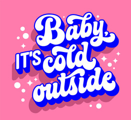 Festive script lettering template for Christmas events and Winter Holidays purposes, Baby, it's cold outside. Isolated colorful vector typography design element. Winter season phrase for any usage