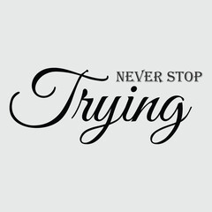 Never stop trying motivational typography minimal vector design.