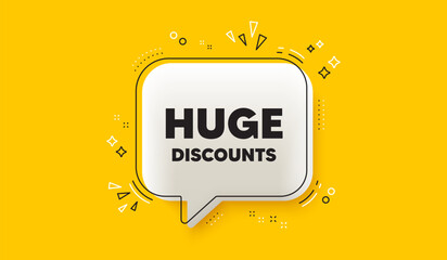 Huge Discounts tag. 3d speech bubble yellow banner. Special offer price sign. Advertising Sale symbol. Huge discounts chat speech bubble message. Talk box infographics. Vector