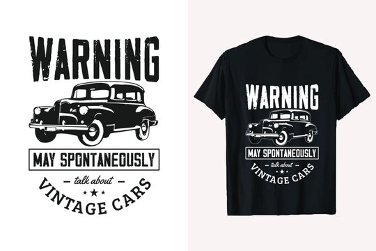 warning may spontaneously talk about vintage car Vector T-shirt Design. Vintage vehicle classic car graphic. american muscle car custom t shirt graphic.