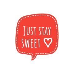 ''Just stay sweet'' Quote Illustration