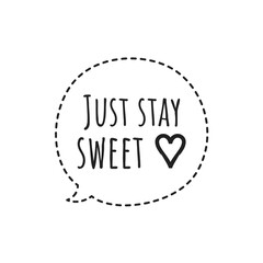 ''Just stay sweet'' Quote Illustration