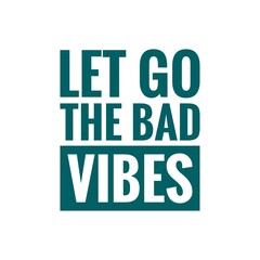 ''Let go the bad vibes'' Optimism Quote Illustration