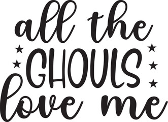 all the ghouls love me svg