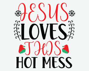 Funny Jesus Loves This Hot Mess Family SVG T-Shirt Gift