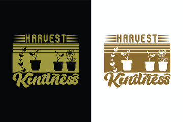 Harvest Kindness, Garden Love, Funny Gardening Shirts, Garden Birthday Present, Plant Shirt, inspirational t-shirt design,
