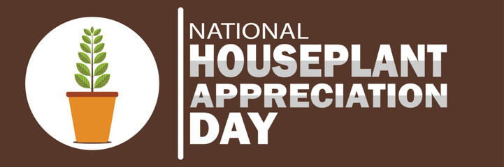 National Houseplant Appreciation Day. Holiday concept. Template for background,  banner, card, poster with text inscription. Vector illustration