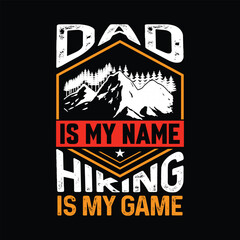 dad is my name hiking is my game 