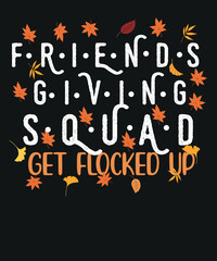Groovy Friendsgiving Squad Get Flocked Up Thanksgiving T-Shirt design vector, groovy friendsgiving squad, thanksgiving t-shirt, great thanksgiving gift idea, friendsgiving, groovy